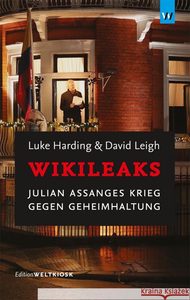 WikiLeaks : Julian Assanges Krieg gegen Geheimhaltung Harding, Luke; Leigh, David 9783942377089 Leske Verlag