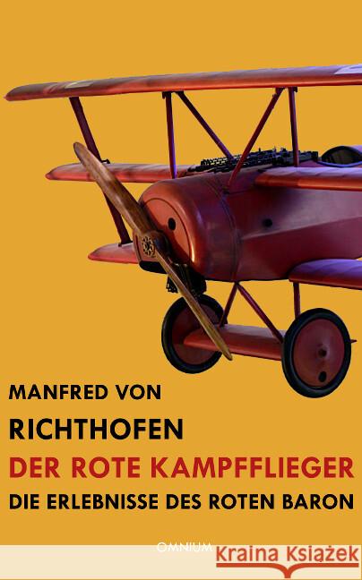 Der rote Kampfflieger : Die Erlebnisse des Roten Baron Richthofen, Manfred Frhr. von 9783942378918