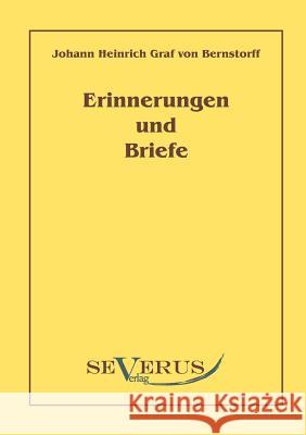 Erinnerungen und Briefe Johann Heinrich Bernstorff 9783942382250 Severus