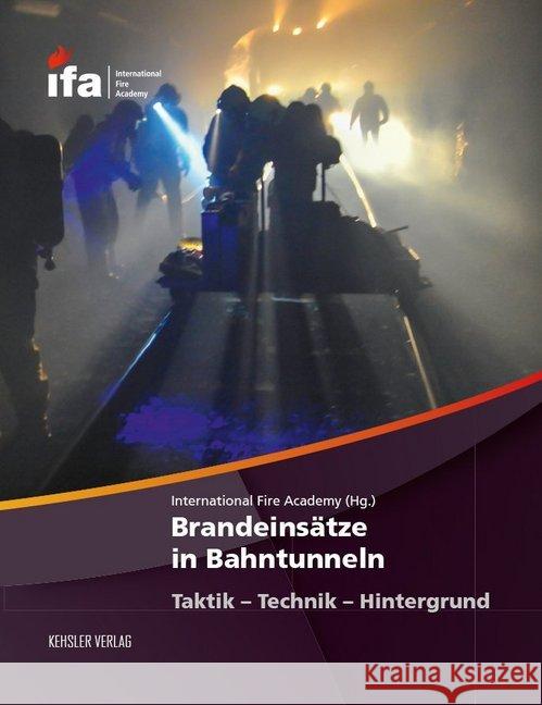 Brandeinsätze in Bahntunneln Brauner, Christian; Bänziger, Jörg; Berchtold, Daniel 9783942385084 Kehsler