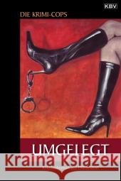 Umgelegt : Kriminalroman aus Düsseldorf. Originalausgabe Krimi-Cops 9783942446068 KBV