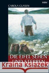 Die Eifel sehen und sterben : Kurzkrimis aus der Eifel Clasen, Carola 9783942446471 KBV