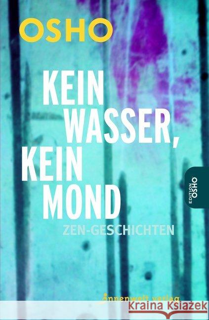 Kein Wasser, kein Mond : Zen-Geschichten Osho 9783942502504