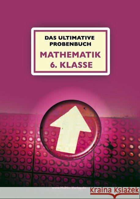 Das ultimative Probenbuch Mathematik 6. Klasse Gymnasium Mandl, Mandana; Reichel, Miriam 9783942516105