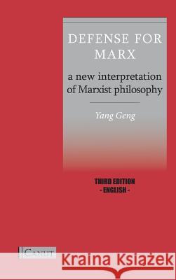 Defense for Marx: A New Interpretation of Marxist Philosophy Geng Yang Kizilcec Cem Zhou Cheng 9783942575164 Canut Int. Publishers