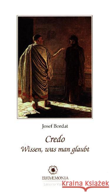 Credo : Wissen, was man glaubt Bordat, Josef 9783942605137 Lepanto Verlag