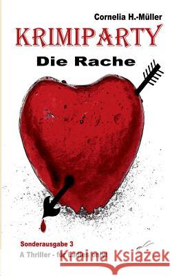 Krimiparty Sonderausgabe 3 - Die Rache: A Thriller - für Ladies only! Cornelia H -Müller 9783942614412