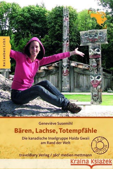 Bären, Lachse, Totempfähle : Die kanadische Inselgruppe Haida Gwaii am Rand der Welt. Reisebericht Susemihl, Geneviève 9783942617048 360° medien