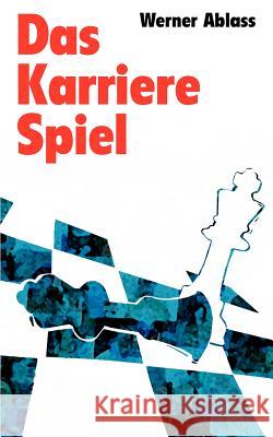 Das Karrierespiel: Roman Ablass, Werner 9783942634083 Ablass