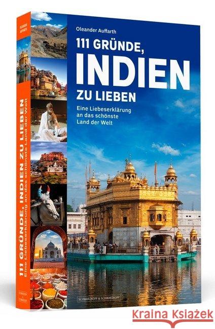 111 Gründe, Indien zu lieben : Eine Liebeserklärung an das schönste Land der Welt Auffarth, Oleander 9783942665483 Schwarzkopf & Schwarzkopf