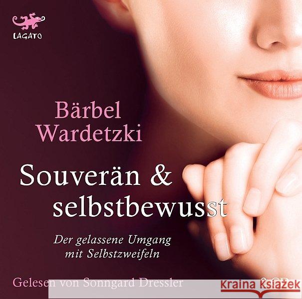 Souverän und selbstbewusst, 2 Audio-CDs : Der gelassene Umgang mit Selbstzweifeln, Lesung Wardetzki, Bärbel 9783942748582