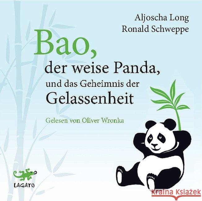 Bao, der weise Panda und das Geheimnis der Gelassenheit, 1 Audio-CD : Lesung Long, Aljoscha; Schweppe, Ronald 9783942748926 Lotos