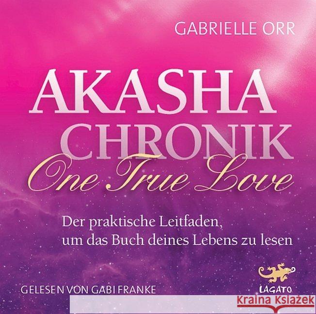 Akasha Chronik - One True Love, 2 Audio-CDs : Der praktische Leitfaden, um das Buch deines Lebens zu lesen, Lesung. Ungekürzte Ausgabe Orr, Gabrielle 9783942748964
