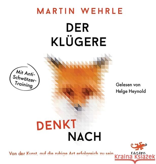 Der Klügere denkt nach, 1 MP3-CD : Von der Kunst, auf die ruhige Art erfolgreich zu sein, Lesung. Mit Anti-Schwätzer-Training Wehrle, Martin 9783942748971