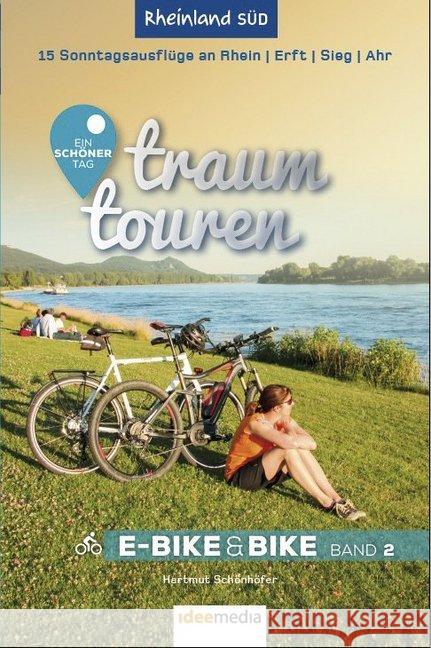 Traumtouren E-Bike & Bike Band 2. Bd.2 : Rheinland Süd - Köln, Rhein, Erft, Sieg, Ahr. 15 perfekte Sonntagstouren. Schönhöfer, Hartmut 9783942779555