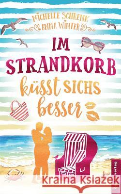 Im Strandkorb k?sst sichs besser Michelle Schrenk Anna Winter 9783942790437 Canim Verlag