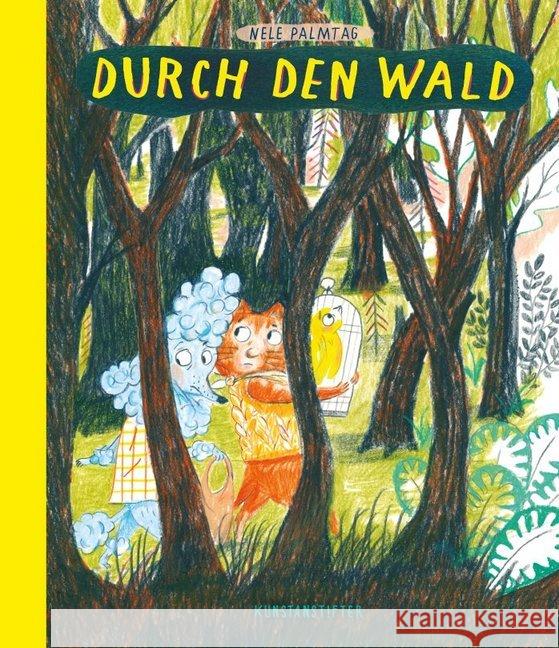 Durch den Wald Palmtag, Nele 9783942795562 Kunstanstifter Verlag