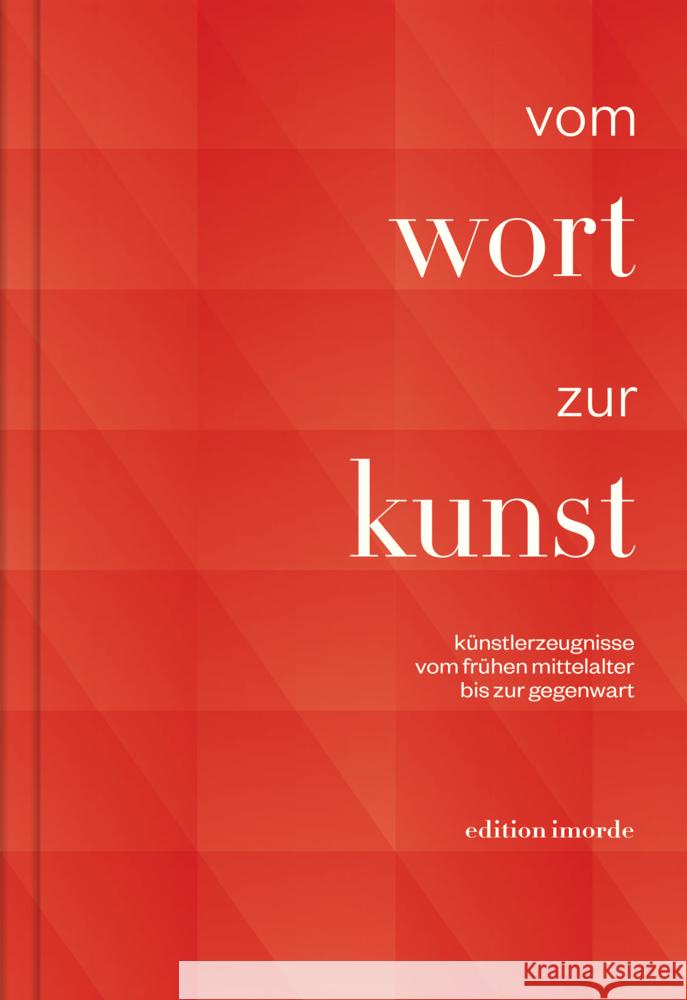 Vom Wort Zur Kunst: Kunstlerzeugnisse Vom Fruhen Mittelalter Bis Zur Gegenwart Helen Barr Johannes Endres Johanna Fugger-Vagts 9783942810524 Edition Imorde