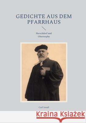 Gedichte aus dem Pfarrhaus: Herschdorf und Oberrosphe Carl Israël, Wolf Hannes Kalden 9783942818308 Kalden-Consulting