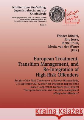 European Treatment, Transition Management and Re-Integration of High-Risk Offenders: Results of the Final Conference at Rostock-Warnemünde, 3-5 Septem Dünkel, Frieder 9783942865586