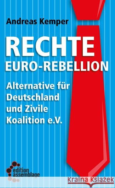 Rechte Euro-Rebellion : Alternative für Deutschland und Zivile Koalition e.V. Kemper, Andreas 9783942885492 Edition Assemblage