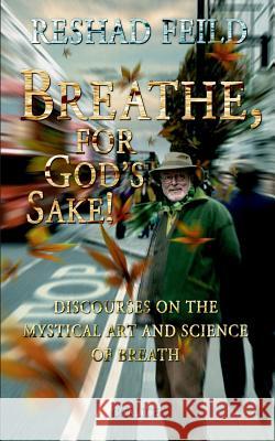 Breathe, for God's Sake! Feild, Reshad 9783942914086 Chalice Verlag