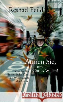 Atmen Sie, Um Gottes Willen! Feild, Reshad 9783942914093 Chalice Verlag