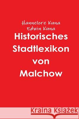 Historisches Stadtlexikon von Malchow Kuna, Edwin 9783942916714 Haff Verlag