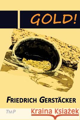 Gold! Friedrich Gerstacker Klaus Happel Transmedia 9783942961233 Transmedia Publishing