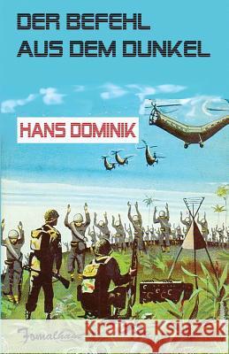 Der Befehl aus dem Dunkel Dominik, Hans 9783942961516 Transmedia Publishing