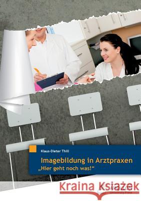 Imagebildung in Arztpraxen Klaus-Dieter Thill   9783943001150