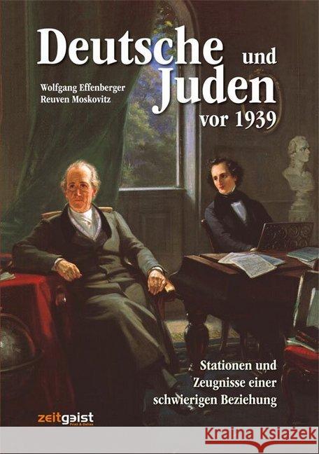 Deutsche und Juden vor 1939 : Stationen und Zeugnisse einer schwierigen Beziehung Effenberger, Wolfgang; Moskovitz, Reuven 9783943007145