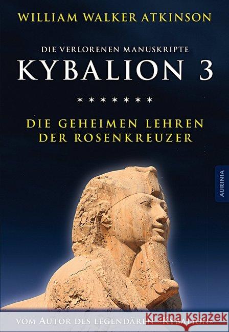 Kybalion 3 - Die geheimen Lehren der Rosenkreuzer : Die verlorenen Manuskripte Atkinson, William Walker; Incognito, Magus 9783943012989 Aurinia Verlag
