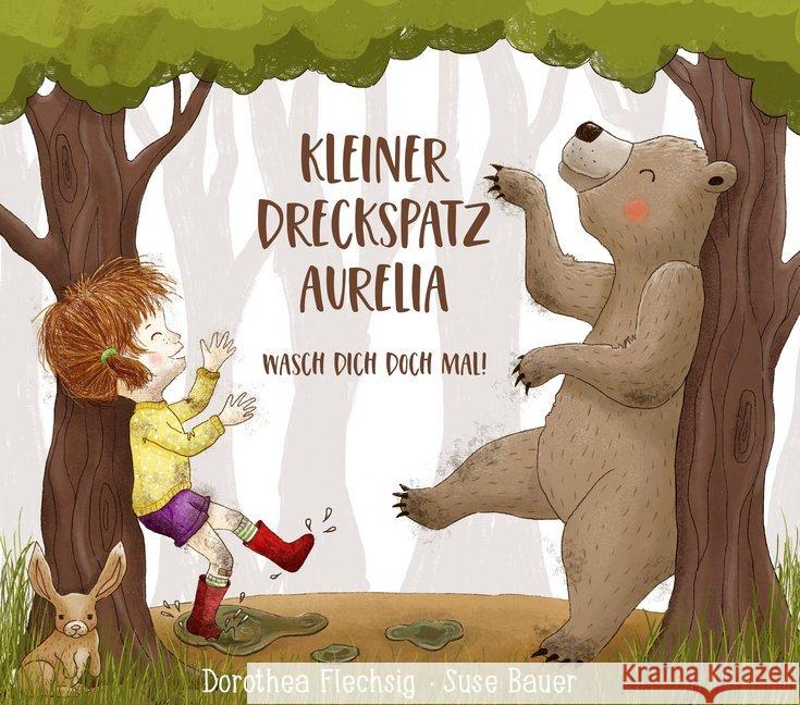 Kleiner Dreckspatz Aurelia : Wasch dich doch mal! Flechsig, Dorothea 9783943030488 Glückschuh Verlag