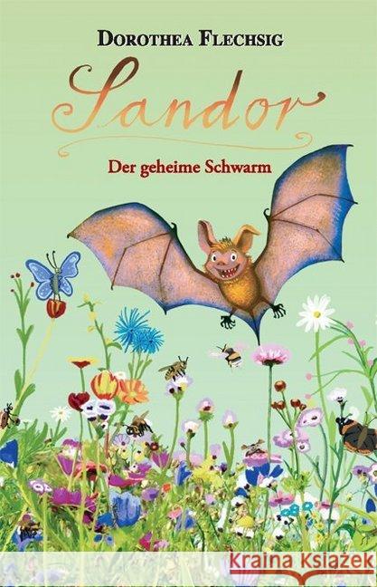 Sandor - Der geheime Schwarm : Neues Abenteuer der sprechenden Fledermaus ab 8 Jahren Kinderkrimi über Umwelt und Tierschutz Flechsig, Dorothea 9783943030686
