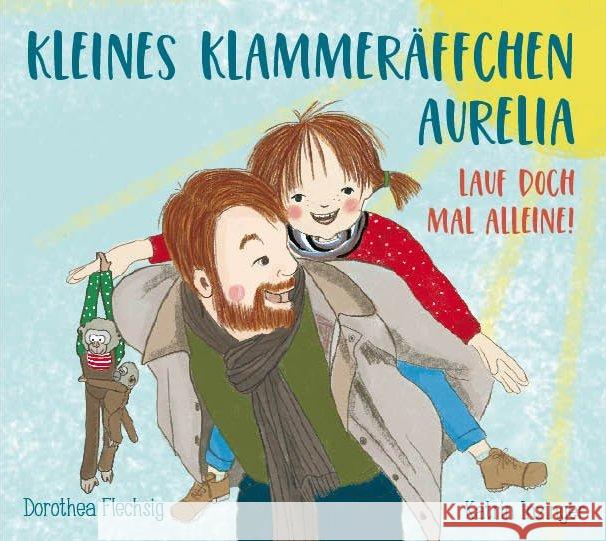 Kleines Klammeräffchen Aurelia! Lauf doch mal alleine! : Lustiges Mitmach- Bilderbuch Flechsig, Dorothea 9783943030693 Glückschuh Verlag