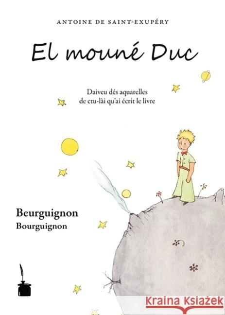 El mouné Duc Daiveu dés aquarelles de ctu-lài qu ai écrit le livre : Virai an beurguignon Saint-Exupéry, Antoine de 9783943052664 Edition Tintenfaß