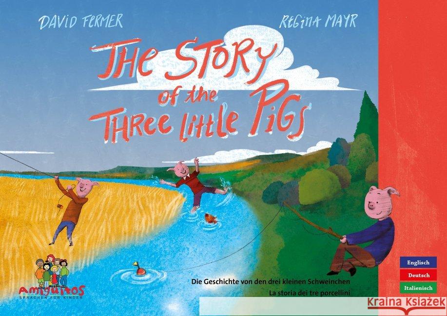 The story of the three little pigs, Englisch / Deutsch / Italienisch. Die Geschichte von den drei kleinen Schweinchen. La Storia die tre porcellini Fermer, David 9783943079821 Amiguitos