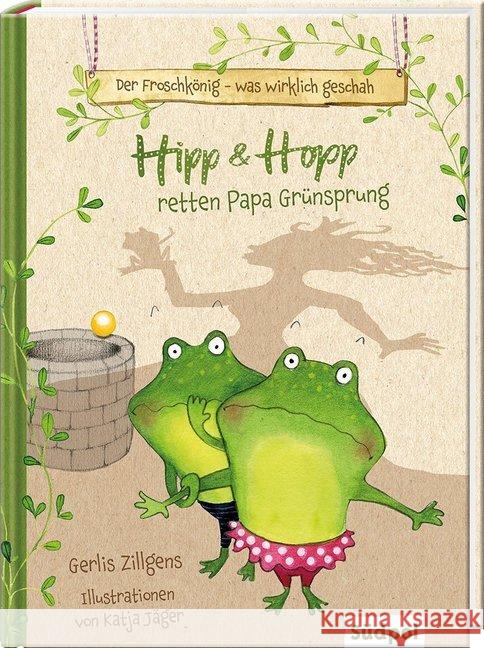 Der Froschkönig - was wirklich geschah: Hipp und Hopp retten Papa Grünsprung Zillgens, Gerlis 9783943086386 Südpol Verlag