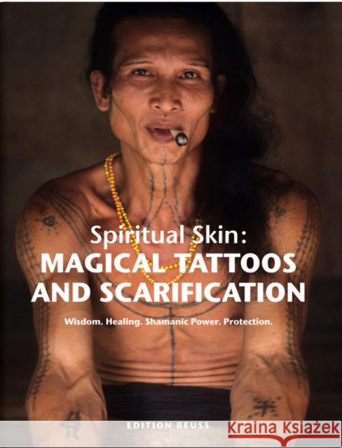 Magical Tattoos & Scarification: Spiritual Skin Lars Krutak 9783943105117