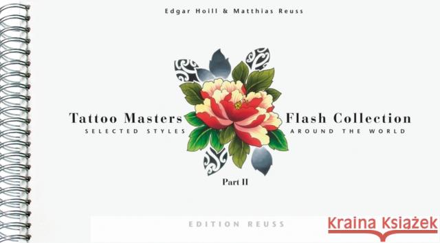 Tattoo Masters Flash Collection: Part II -- Selected Styles Around the World Edgar Hoill, Matthias Reuss 9783943105315 Edition Reuss