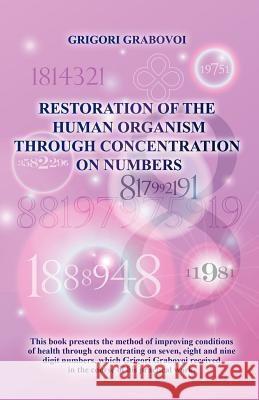 Restoration of the Human Organism through Concentration on Numbers Grabovoi, Grigori 9783943110142 Rare Ware Medienverlag (Publishers)