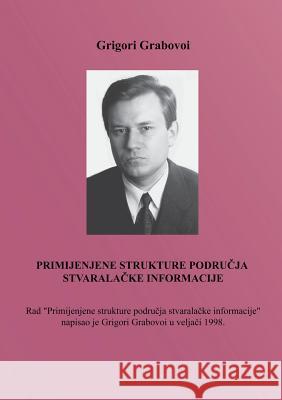 PRIMIJENJENE STRUKTURE PODRUČJA STVARALAČKE INFORMACIJE (Croatian Version) Grabovoi, Grigori 9783943110296 Jelezky Publishing Ug