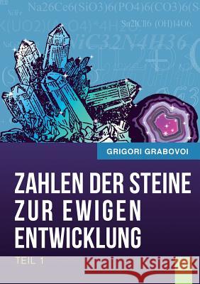 Die Zahlen Der Steine Zur Ewigen Entwicklung - Teil 1 (German Edition) Grigori Grabovoi   9783943110982 Jelezky Publishing Ug