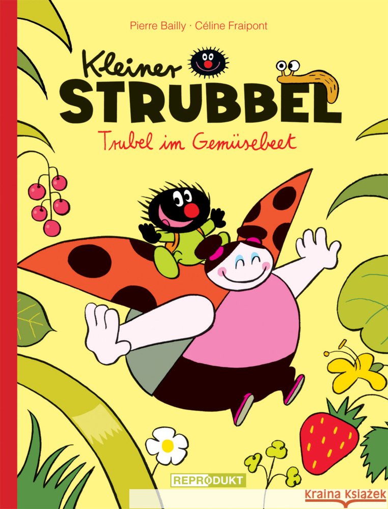 Kleiner Strubbel - Trubel im Gemüsebeet Bailly, Pierre; Fraipont, Céline 9783943143591 Reprodukt