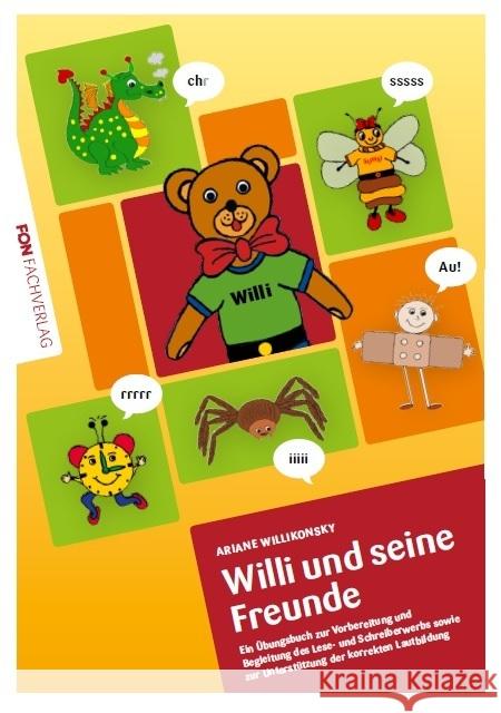 Willi und seine Freunde, m. 1 Karte : Ein Übungsbuch zur Vorbereitung und Begleitung des Lese- und Schreiberwerbs sowieso zur Unterstützung der korrekten Lautbildung Willikonsky, Ariane 9783943155228