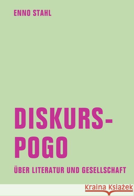 Diskurspogo : Über Literatur und Gesellschaft Stahl, Enno 9783943167221