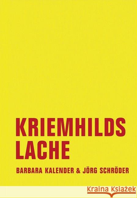 Kriemhilds Lache : Neue Erzählungen aus dem Leben Schröder, Jörg; Kalender, Barbara 9783943167399 Verbrecher Verlag
