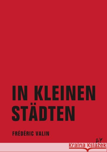 In kleinen Städten : Erzählungen Valin, Frédéric 9783943167429 Verbrecher Verlag