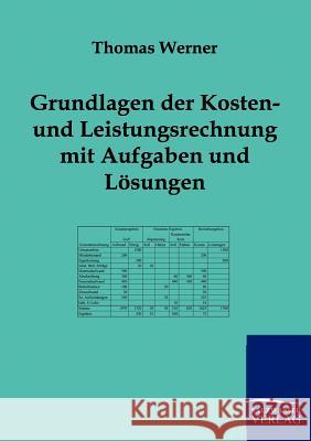Grundlagen der Kosten- und Leistungsrechnung mit Aufgaben und Lösungen Werner, Thomas 9783943184044